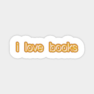 I love books -- celebrate your literary love! Magnet