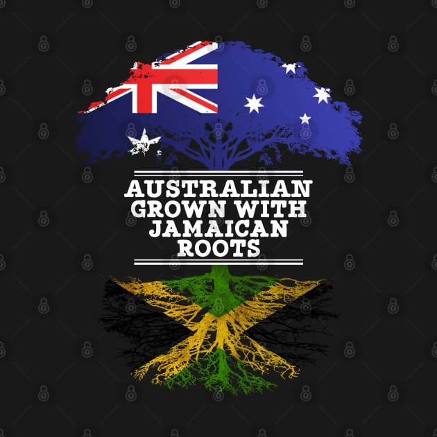 Australian Grown With Jamaican Roots - Gift for Jamaican With Roots From Jamaica by Country Flags