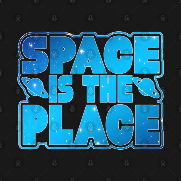 Space Is The Place Novelty Outer Space by AstroGearStore