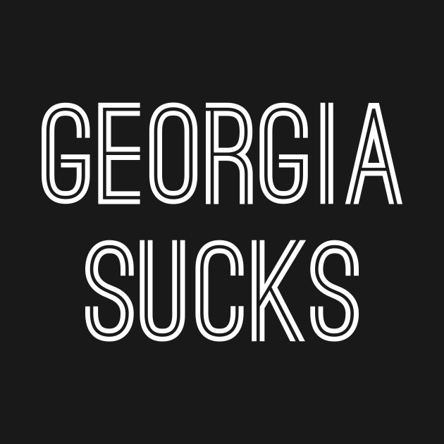 Discover Georgia Sucks (White Text) - Georgia Sucks - T-Shirt