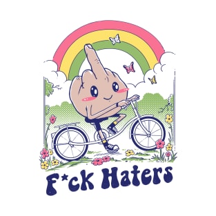 F*ck the Haters T-Shirt