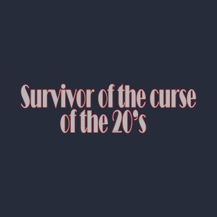 Survivor of the curse of the 20's. T-Shirt