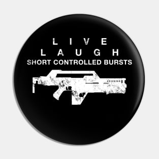 Live Laugh Short controlled bursts Pin