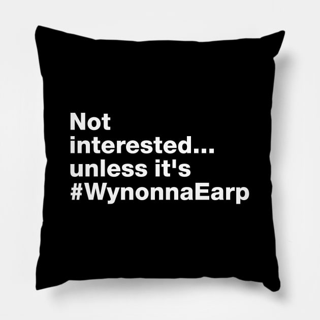 Not Interested unless it is Wynonna Earp - Fight For Wynonna Pillow by viking_elf