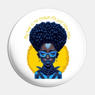 My Hair is my crown it's just afro now Pin