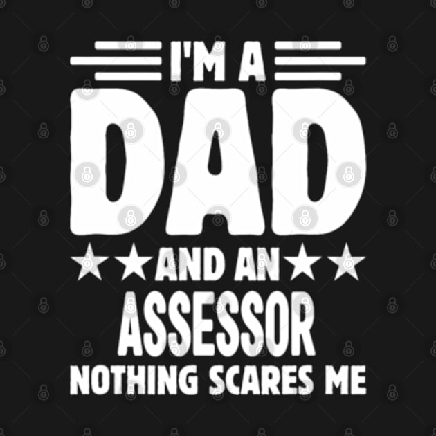 I'm A Dad And an Assessor Nothing Me by ZOLOTEE