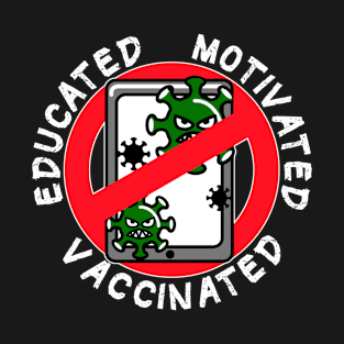 Educated Motivated Vaccinated - Pro Vaccination Immunization 2021 T-Shirt