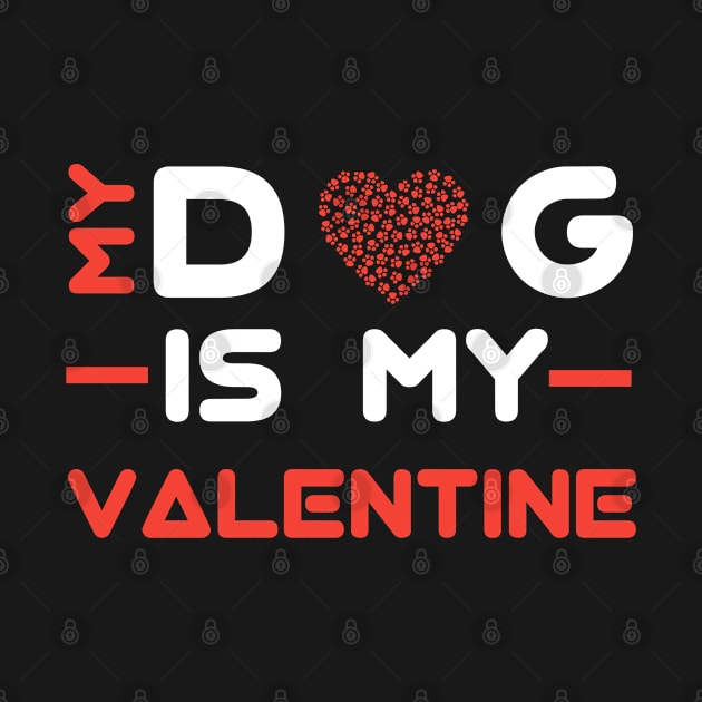 My Dog Is My Valentine by MBRK-Store