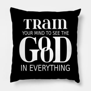 Train your mind to see the good in everything, Peace of mind Pillow