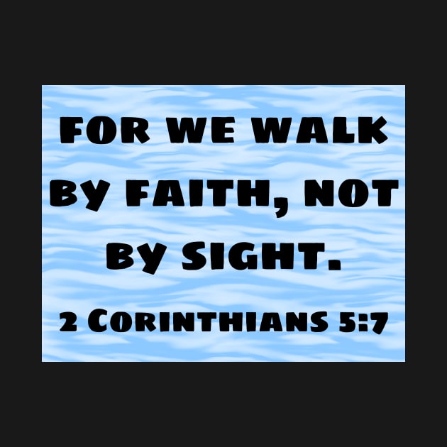 Bible Verse 2 Corinthians 5:7 by Prayingwarrior