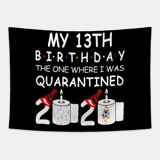 My 13th Birthday The One Where I Was Quarantined 2020 Tapestry by Rinte