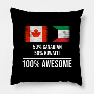 50% Canadian 50% Kuwaiti 100% Awesome - Gift for Kuwaiti Heritage From Kuwait Pillow