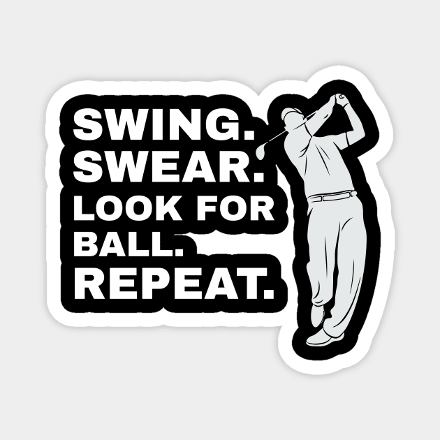 Swing Swear Look For Ball Repeat Golfer Golf Magnet by fromherotozero