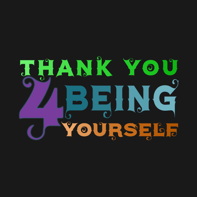 Thank you for being yourself! Colorful Design! by VellArt