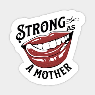 STRONG AS A MOTHER Magnet