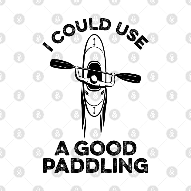 I Could Use A Good Paddling Funny Kayak by DragonTees