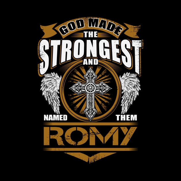 Romy Name T Shirt - God Found Strongest And Named Them Romy Gift Item by reelingduvet