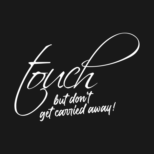 Touch but don't get carried away! by FitnessDesign