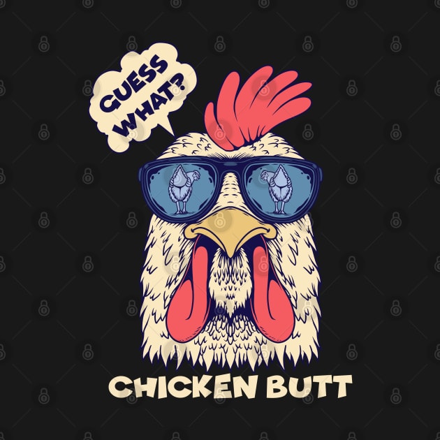 Guess what - Chicken butt by sspicejewels