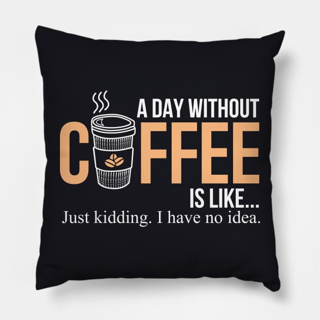 Coffee, caffeine, a day without coffee Pillow by ThyShirtProject - Affiliate