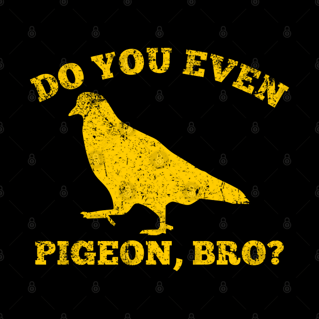 Do you even pigeon, bro? by GypsyBluegrassDesigns