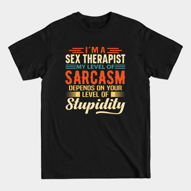 Disover I'm A Sex Therapist - Sex Therapist - T-Shirt