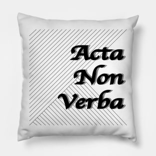 wise saying Acta non verba Pillow