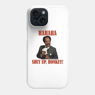 HAHAH, shut up, honkey ! Phone Case