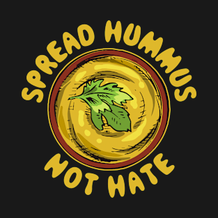 Spread Hummus Not Hate Funny Vegan Gift T-Shirt