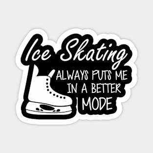 Ice Skater always puts me in a better mode Magnet