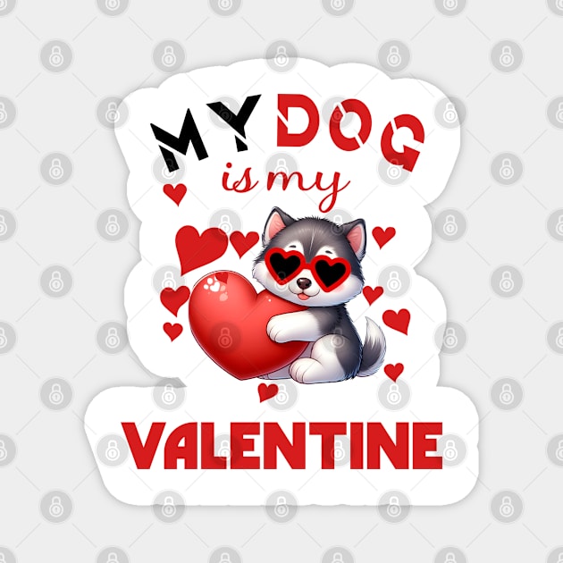 My dog is my valentine Magnet by A Zee Marketing