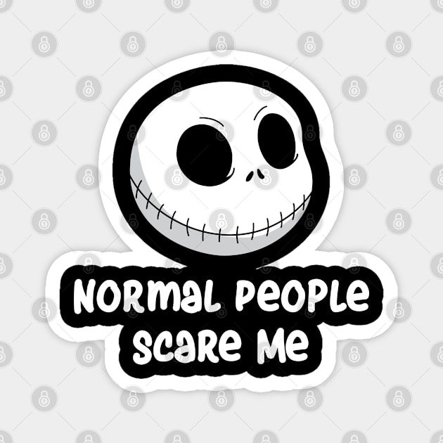 NORMAL PEOPLE SCARE ME Magnet by Rebelion