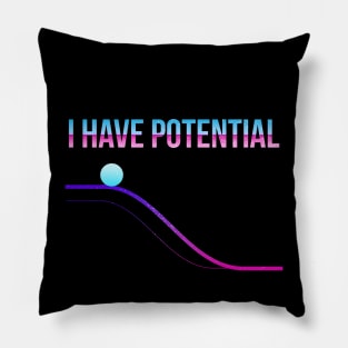 I Have Potential Energy - Teacher Pillow