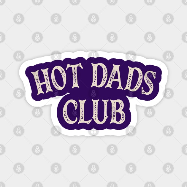 Hot Dads Club Magnet by OldTony