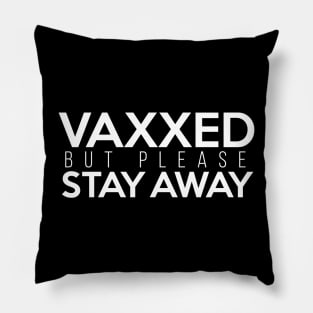 Vaxxed But Please Stay Away White Pillow