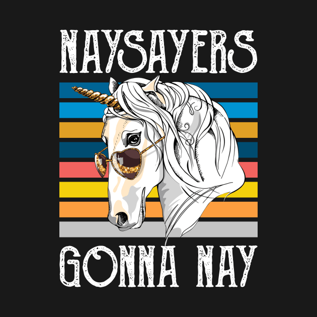 Vintage Retro Naysayers Gonna Nay T-shirt Horse Lovers Gift by Kaileymahoney