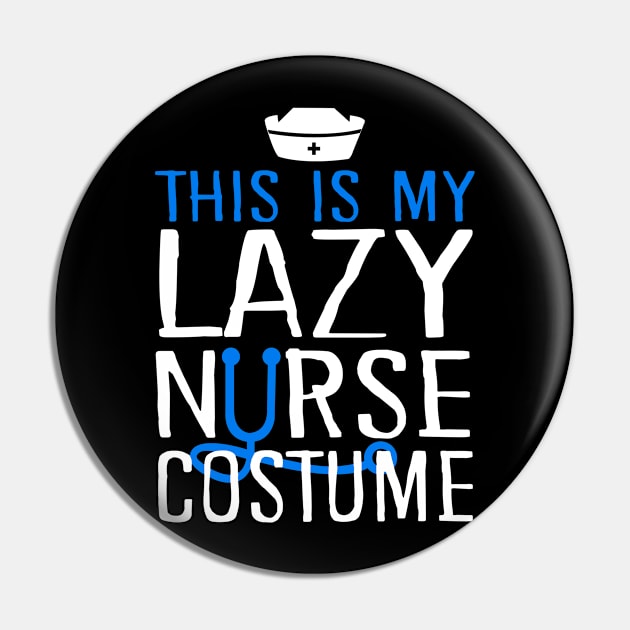 This Is My Lazy Nurse Costume Pin by KsuAnn