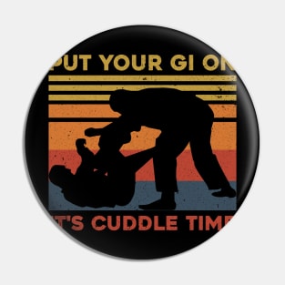 Put Your Gi on It's Cuddle Time Funny Japanese Jiu Jitsu Pin