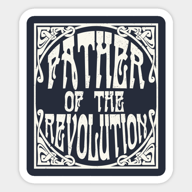 Father of the Revolution - Father - Sticker