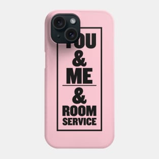 You & Me & Room Service Phone Case