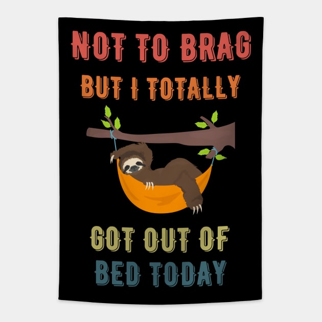 Not to Brag but I Totally Got Out of Bed Today Sloth Retro Font Tapestry by NickDsigns