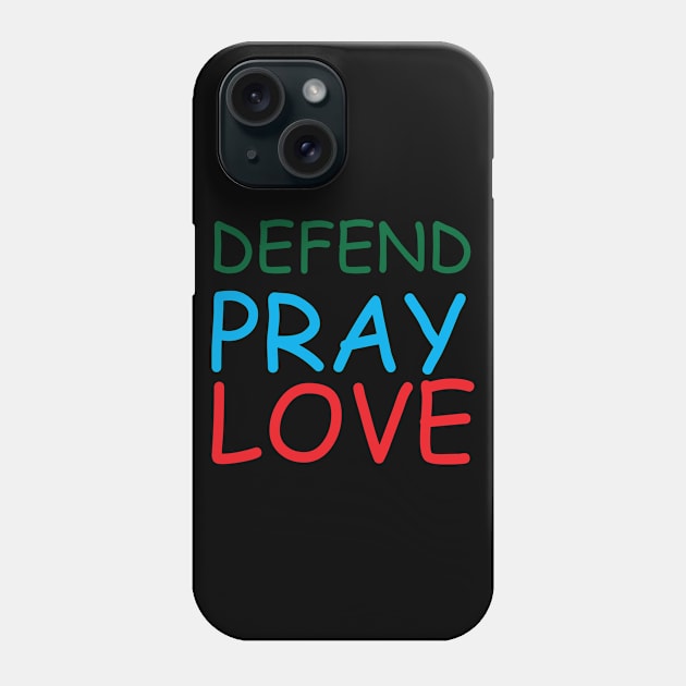 Defend Pray Love Creative Job Typography Design Phone Case by Stylomart