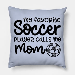 My Favorite Soccer Player Calls Me Mom Boys Girls Cute Funny Pillow