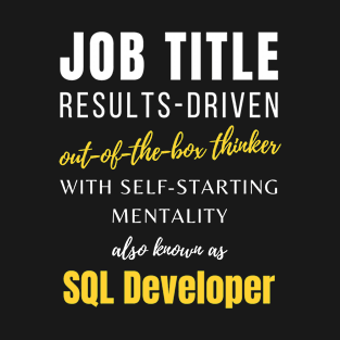 Sql Developer | Office Punny Humor Co Worker Job T-Shirt