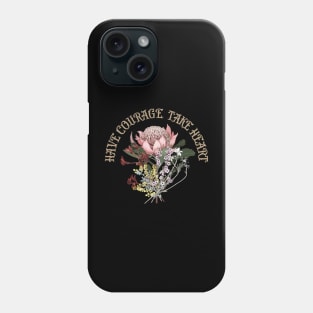 The Lost Flowers of Alice Hart - Have courage take heart Phone Case