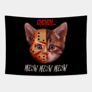 Kiten CHCHCH MEOW MEOW MEOW  Jason Voorhees mack T shirt Tapestry