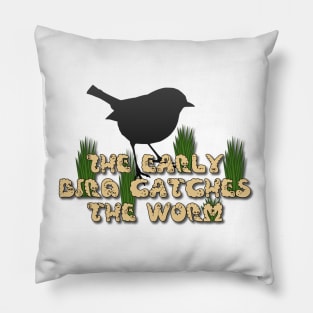 The early bird catches the worm saying / quote no2 Pillow