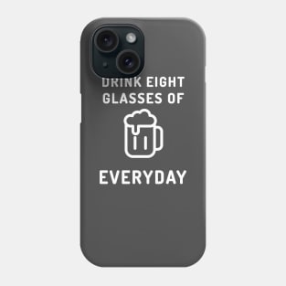 Drink Beer Everyday Phone Case