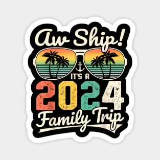 Aw Ship It's A 2024 Family Trip Family Cruise Vintage Magnet