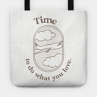 Time to do what you love. Tote